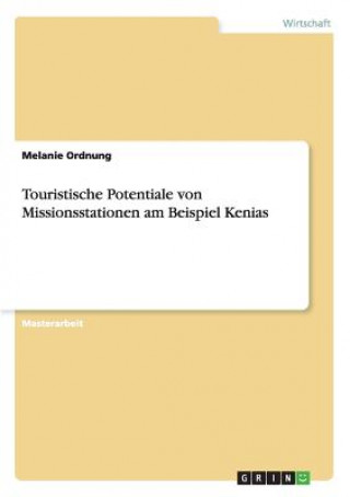 Touristische Potentiale von Missionsstationen am Beispiel Kenias