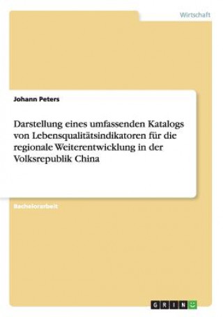 Darstellung eines umfassenden Katalogs von Lebensqualitatsindikatoren fur die regionale Weiterentwicklung in der Volksrepublik China