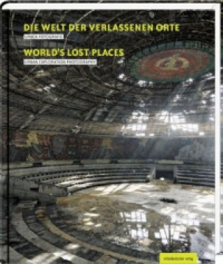 Die Welt der verlassenen Orte. Worlds' Lost place