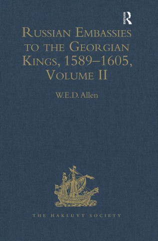 Russian Embassies to the Georgian Kings, 1589-1605 volume II