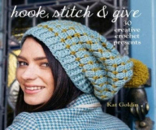 Hook, Stitch and Give: 30 Elegant Projects for Making and Giving