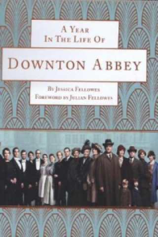 Year in the Life of Downton Abbey (Companion to Series 5)