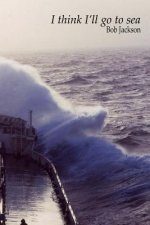 I Think I´ll Go to Sea.