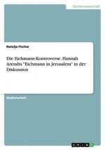 Eichmann-Kontroverse. Hannah Arendts Eichmann in Jerusalem in der Diskussion