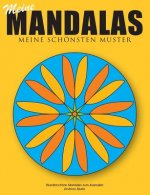 Meine Mandalas - Meine schoensten Muster - Wunderschoene Mandalas zum Ausmalen