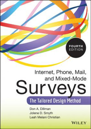 Internet, Phone, Mail, and Mixed-Mode Surveys - The  Tailored Design Method 4e