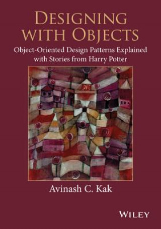 Designing with Objects - Object-Oriented Design Patterns Explained with Stories from Harry Potter