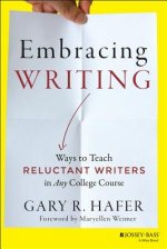 Embracing Writing - Ways to Teach Reluctant Writers in Any College Course