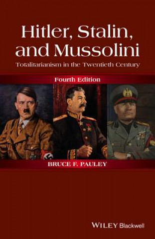 Hitler, Stalin, and Mussolini - Totalitarianism in the Twentieth Century, Fourth Edition