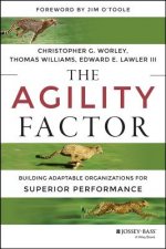 Agility Factor - Building Adaptable Organizations for Superior Performance