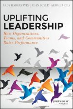 Uplifting Leadership - How Organizations, Teams, and Communities Raise Performance