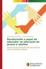 Revalorando o papel do educador na educacao de jovens e adultos