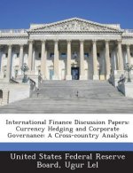 International Finance Discussion Papers: Currency Hedging and Corporate Governance: A Cross-country Analysis