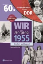 Aufgewachsen in der DDR - Wir vom Jahrgang 1955 - Kindheit und Jugend