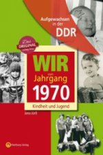 Aufgewachsen in der DDR - Wir vom Jahrgang 1970 - Kindheit und Jugend
