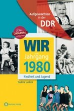 Aufgewachsen in der DDR - Wir vom Jahrgang 1980 - Kindheit und Jugend