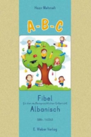A-B-C. Lese-Rechtschreib-Fibel für Kinder mit albanischer Muttersprache