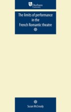 Limits of Performance in the French Romantic Theatre