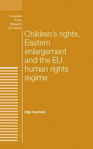 Children's Rights, Eastern Enlargement and the Eu Human Rights Regime