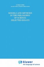 Models and Methods in the Philosophy of Science: Selected Essays