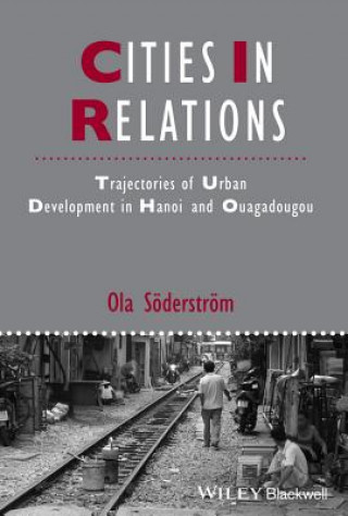 Cities in Relations - Trajectories of Urban Development in Hanoi and Ouagadougou