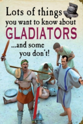 Lots of Things You Want to Know About: Gladiators