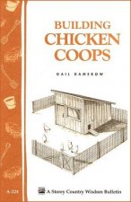 Building Chicken Coops: Storey's Country Wisdom Bulletin  A.224