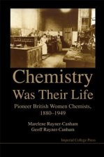 Chemistry Was Their Life: Pioneering British Women Chemists, 1880-1949