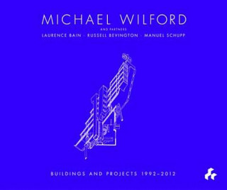 Michael Wilford With Michael Wilford and Partners, Wilford Schupp Architekten and Others:Selected Buildings and Projects 1992-2012