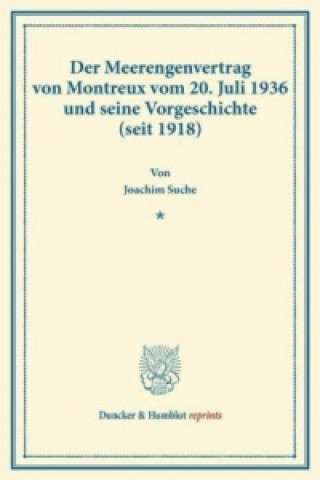 Der Meerengenvertrag von Montreux vom 20. Juli 1936 und seine Vorgeschichte (seit 1918).