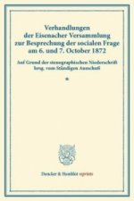 Verhandlungen der Eisenacher Versammlung zur Besprechung der socialen Frage am 6. und 7. October 1872.