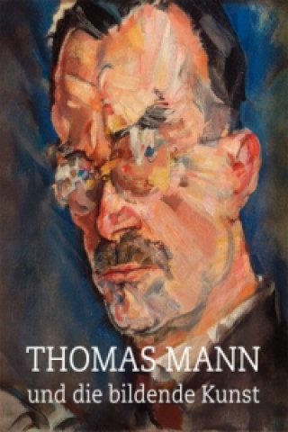 Thomas Mann und die bildende Kunst