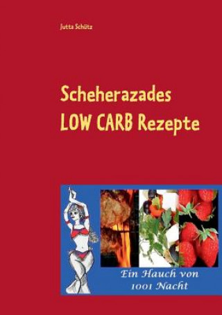 Scheherazades Low Carb Rezepte