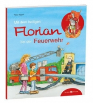 Mit dem heiligen Florian bei der Feuerwehr