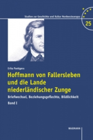 Hoffmann von Fallersleben und die Lande niederländischer Zunge, 2 Bde.