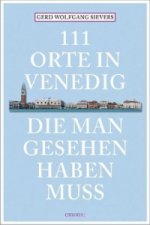111 Orte in Venedig, die man gesehen haben muss