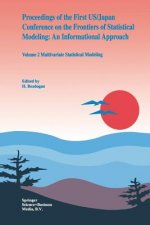 Proceedings of the First US/Japan Conference on the Frontiers of Statistical Modeling: An Informational Approach