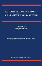 Automated Deduction - A Basis for Applications Volume I Foundations - Calculi and Methods Volume II Systems and Implementation Techniques Volume III A