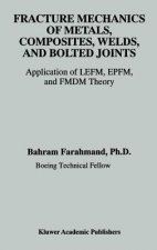 Fracture Mechanics of Metals, Composites, Welds, and Bolted Joints