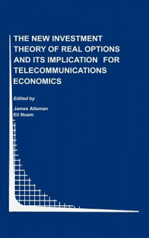 New Investment Theory of Real Options and its Implication for Telecommunications Economics