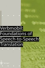 Verbmobil: Foundations of Speech-to-Speech Translation