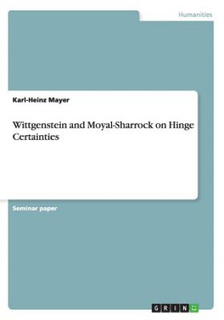 Wittgenstein and Moyal-Sharrock on Hinge Certainties