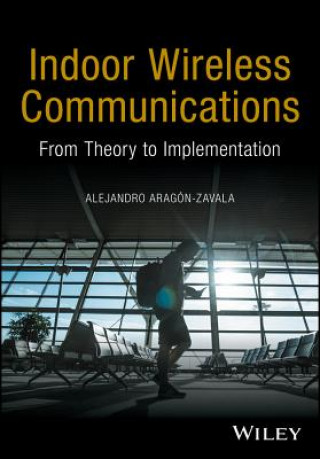 Indoor Wireless Communications - From Theory to Implementation