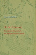 On the Universal - The Uniform, the Common and Dialogue between Cultures