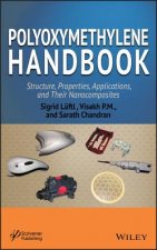 Polyoxymethylene Handbook - Structure, Properties,  Applications, and Their Nanocomposites