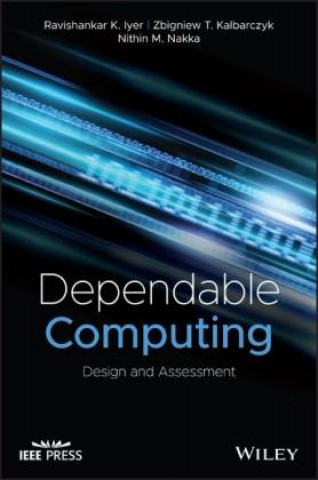 Dependable Computing: Design and Assessment