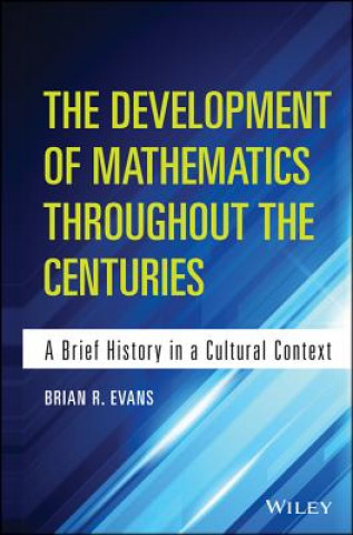 Development of Mathematics Throughout the Centuries - A Brief History in a Cultural Context