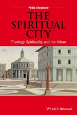 Spiritual City - Theology, Spirituality, and the Urban