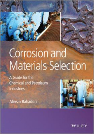 Corrosion and Materials Selection - A Guide for the Chemical and Petroleum Industries