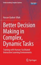 Better Decision Making in Complex, Dynamic Tasks